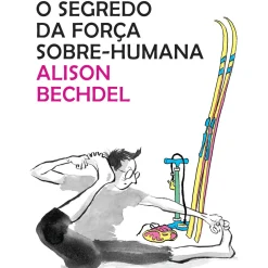 Relógio D'Água Banda Desenhada E Novelas Gráficas > O Segredo da Força Sobre de Alison Bechdel