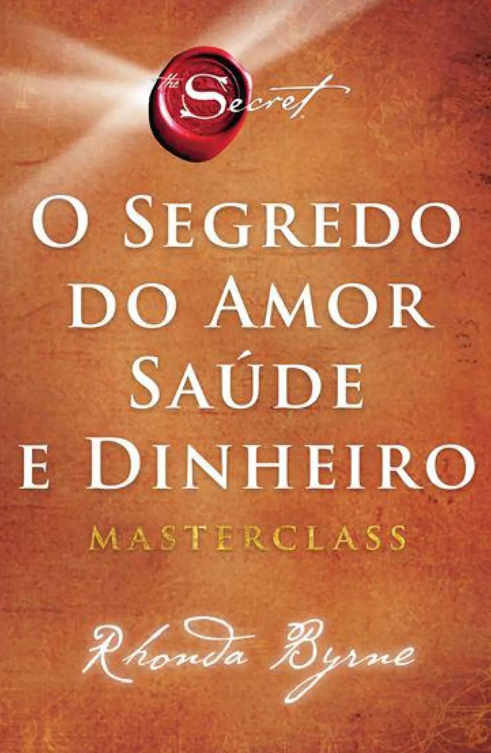 Lua De Papel Desenvolvimento Pessoal > O Segredo do Amor, Saúde e Dinheiro de Rhonda Byrne - Masterclass