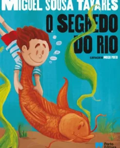 Porto Editora Literatura Juvenil > O Segredo do Rio de Miguel Sousa Tavares