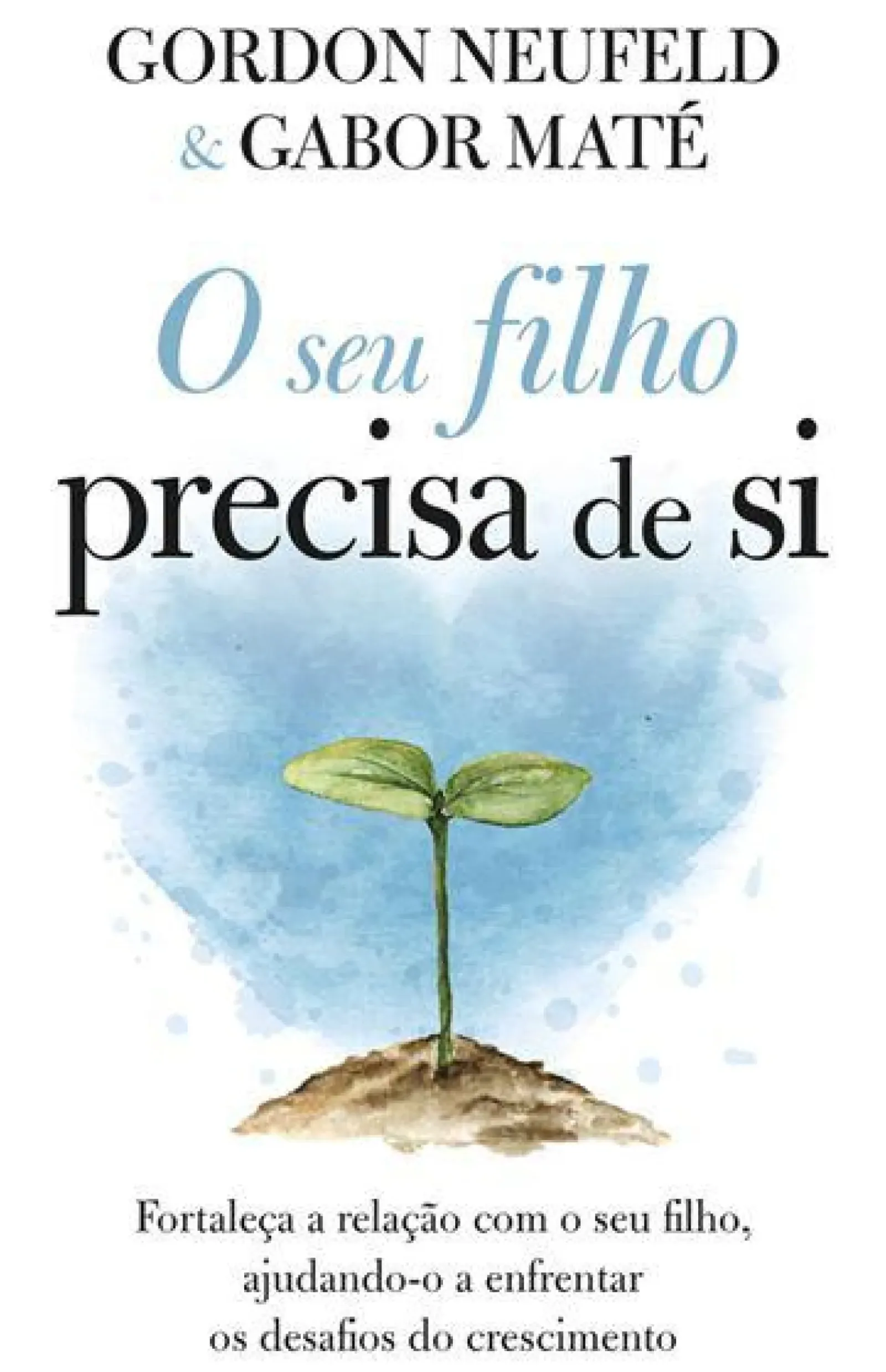 Best Ideias De Ler O seu Filho Precisa de Si de Gordon Neufeld e Gabor Maté