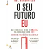 Lua De Papel Desenvolvimento Pessoal > O seu Futuro Eu de Hal Hershfield