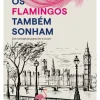 Discount Casa Das Letras Os Flamingos Também Sonham de Miguel Jesus
