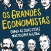 Clube Do Autor História E Política > Os Grandes Economistas de Linda Yueh - Como as Suas Ideias nos Podem Ajudar