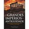 Clube Do Autor História E Política > Os Grandes Impérios da Antiguidade de Thomas Harrisson