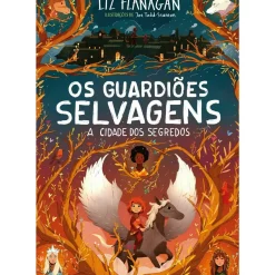 Nuvem De Letras Literatura Juvenil > Os Guardiões Selvagens - A Cidade dos Segredos de Liz Flanagan