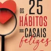 New Manuscrito Os 25 Hábitos dos Casais Felizes de Cláudia Morais