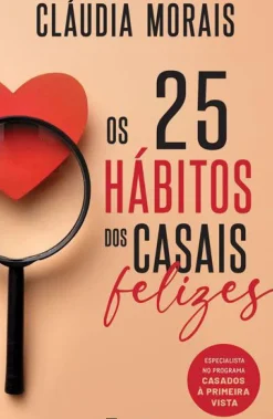 New Manuscrito Os 25 Hábitos dos Casais Felizes de Cláudia Morais