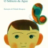Porto Editora Literatura Infantil > O Silêncio da Água de José Saramago
