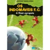 Porto Editora Coleções Juvenis > Os Indomáveis F. C. - A Final Europeia - Livro 15 de Álvaro Magalhães