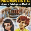 Porto Editora Coleções Juvenis > Os Indomáveis F. C. - Amor e Futebol em Madrid de Álvaro Magalhães