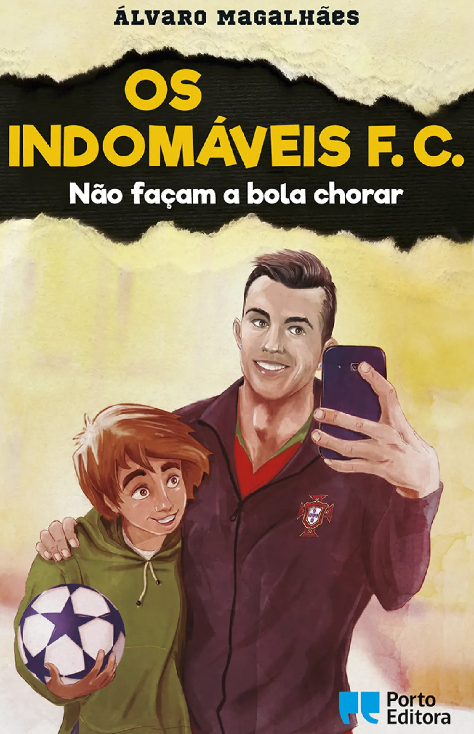 Porto Editora Coleções Juvenis > Os Indomáveis F. C. - Não Façam a Bola Chorar de Álvaro Magalhães