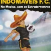 Porto Editora Coleções Juvenis > Os Indomáveis F. C. - no México, com os Extraterrestres de Álvaro Magalhães