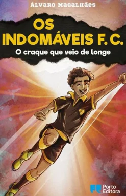 Clearance Porto Editora Os Indomáveis F. C. - o Craque que Veio de Longe de Álvaro Magalhães - Livro 13