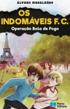 Porto Editora Coleções Juvenis > Os Indomáveis F. C. - Operação Bola de Fogo de Álvaro Magalhães