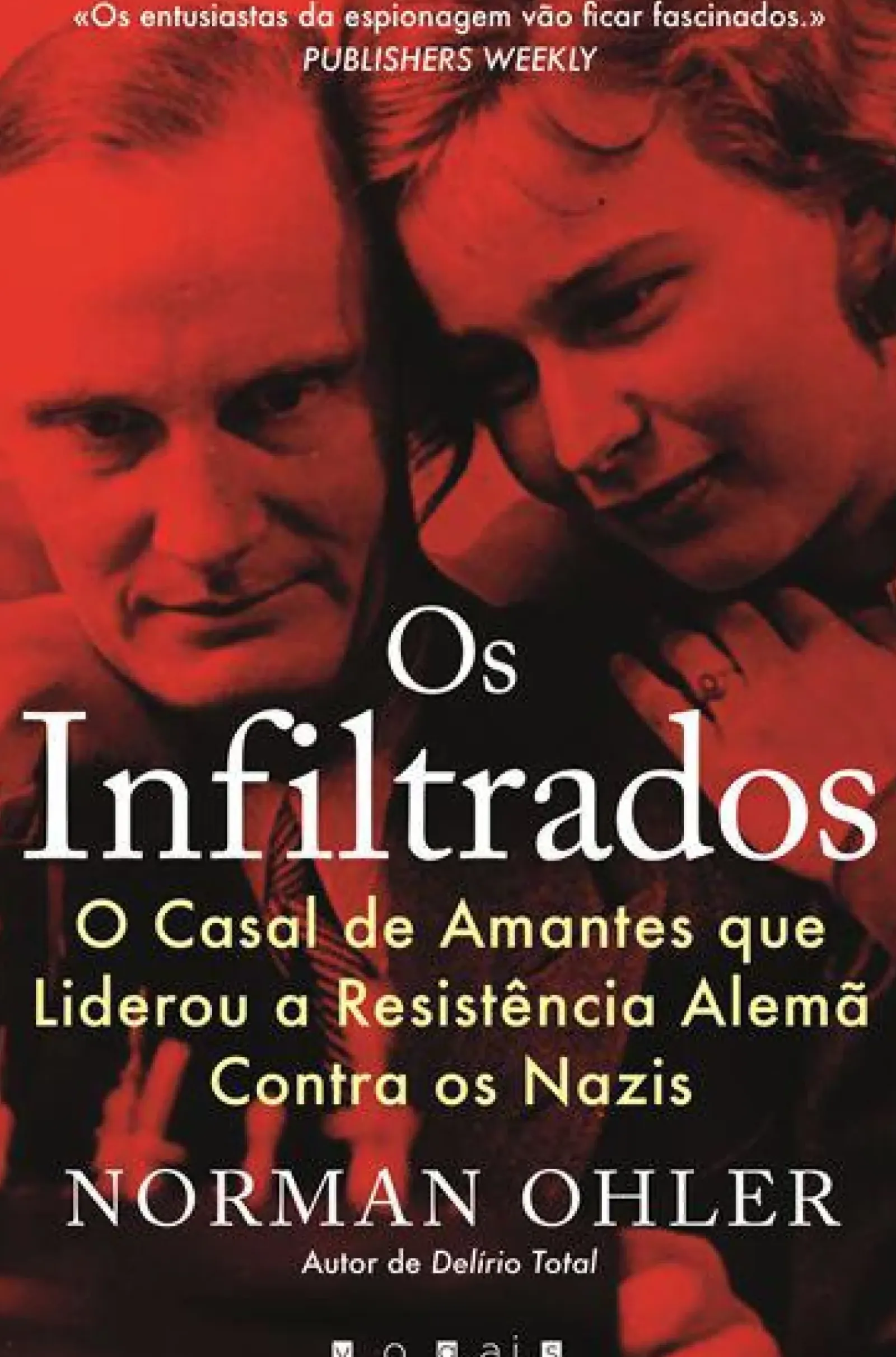 Vogais Vidas Reais > Os Infiltrados de Norman Ohler - O Casal de Amantes que Liderou a Resistência Alemã Contra os Nazis