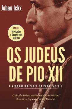 Best Vogais Os Judeus de Pio XII de Johan Ickx - O Verdadeiro Papel do Papa Pacelli