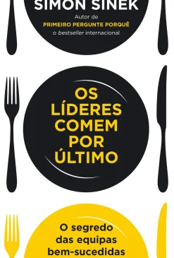 Hot Lua De Papel Os Líderes Comem por Último de Simon Sinek - O Segredo das Equipas Bem-sucedidas
