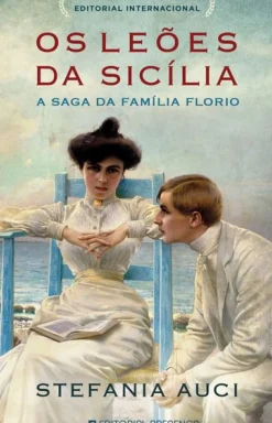 Presença Romance > Os Leões da Sicília de Stefania Auci - A Saga da Família Florio