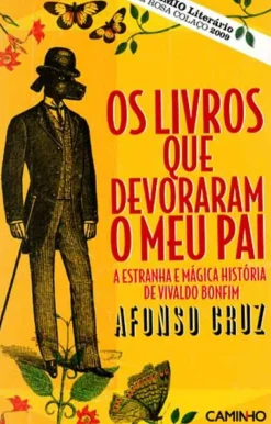 Best Editorial Caminho Os Livros que Devoraram o Meu Pai de Afonso Cruz - A Estranha e Mágica História de Vivaldo Bonfim