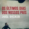 Alfaguara Portugal Romance > Os Últimos Dias dos Nossos Pais de Joël Dicker - Livro de Bolso