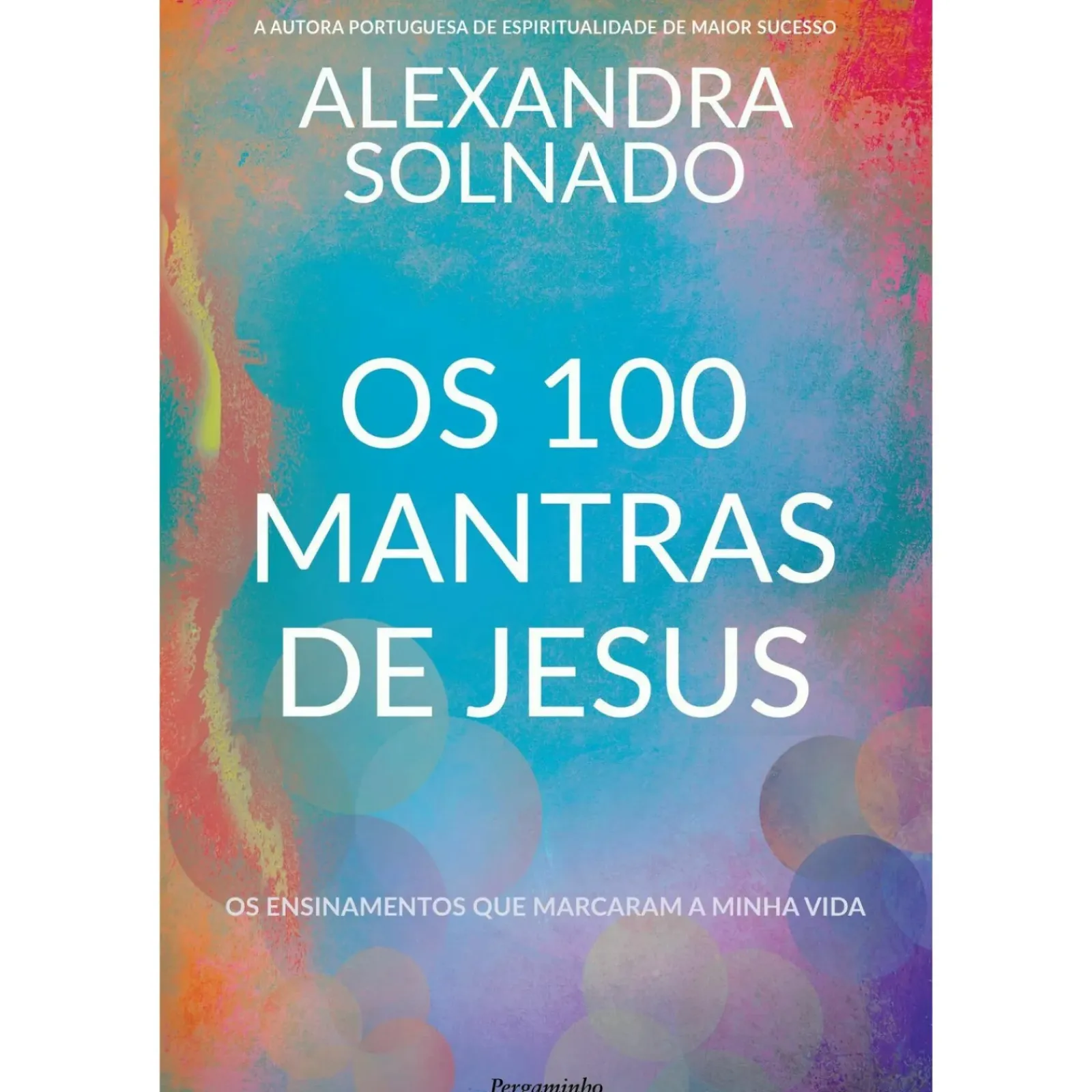 Pergaminho Espiritualidade > Os 100 Mantras de Jesus de Alexandra Solnado