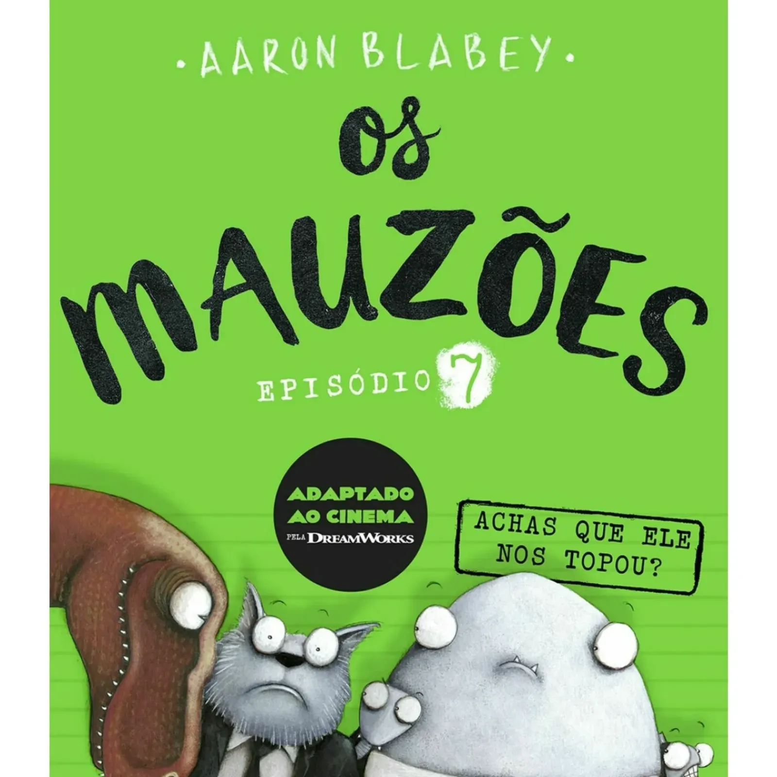 Porto Editora Literatura Infantil > Os Mauzões - Episódio 7 - Achas que Ele nos Topou? de Aaron Blabey