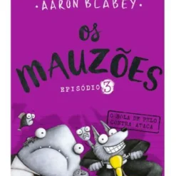 Hot Porto Editora Os Mauzões - Episódio 3 de Aaron Blabey - O Bola de Pelo Contra-ataca