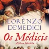 Casa Das Letras Os Médicis - A Nossa História de Lorenzo De' Medici
