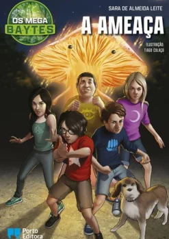 Porto Editora Literatura Infantil > Os Mega B.A.Y.T.E.S. - A Ameaça de Sara de Almeida Leite - Livro 2