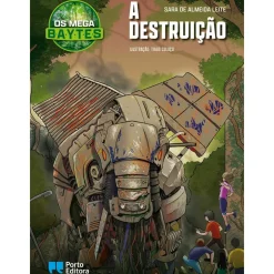 Porto Editora Literatura Infantil > Os Mega B.A.Y.T.E.S. - A Destruição de Sara de Almeida Leite - Livro 4