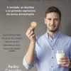 Matéria Prima Os Mitos que Comemos de Pedro Carvalho - A Verdade, as Dúvidas e os Grandes Equívocos da Nossa Alimentação