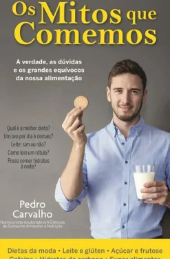 Matéria Prima Os Mitos que Comemos de Pedro Carvalho - A Verdade, as Dúvidas e os Grandes Equívocos da Nossa Alimentação