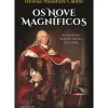 Clube Do Autor História E Política > Os Nove Magníficos - os Grandes Reis da Nossa História de Helena Sacadura Cabral