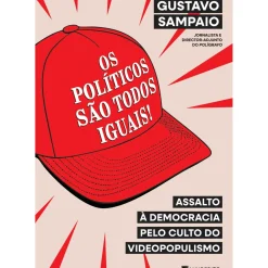 Manuscrito História E Política > Os Políticos São Todos Iguais! de Gustavo Sampaio