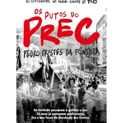 Guerra E Paz História E Política > Os Putos do PREC de Pedro Prostes da Fonseca