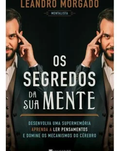 Manuscrito Desenvolvimento Pessoal > Os Segredos da sua Mente de Leandro Morgado - Desenvolva uma Supermemória, Aprenda a Ler Pensamentos e Domine os Mecanismos do Cérebro