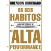 Lua De Papel Desenvolvimento Pessoal > Os Seis Hábitos de Alta Performance de Brendon Burchard - Como as Pessoas Se Tornam Extraordinárias