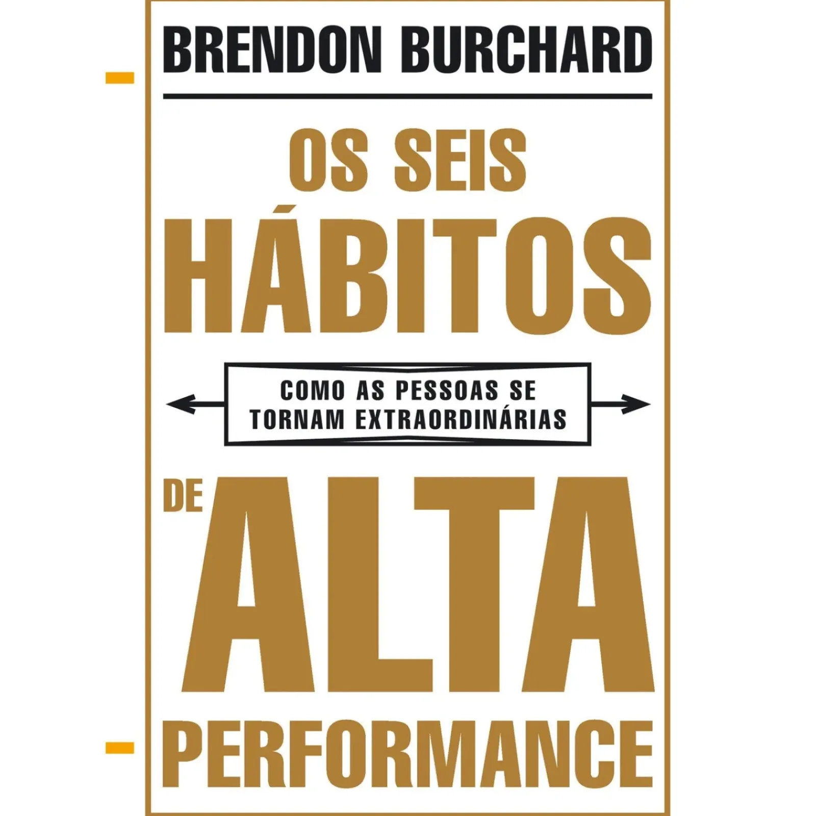 Lua De Papel Desenvolvimento Pessoal > Os Seis Hábitos de Alta Performance de Brendon Burchard - Como as Pessoas Se Tornam Extraordinárias