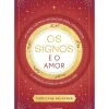 Nascente Espiritualidade > Os Signos e o Amor de Carolyne Faulkner