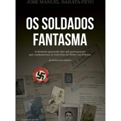 Clube Do Autor História E Política > Os Soldados Fantasma de José Manuel Barata-Feyo