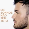 Arena Pt Vidas Reais > Os Sonhos Não Têm Teto de David Carreira