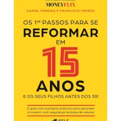 Self Pt Técnicos > Os 1ºs Passos para Se Reformar em 15 Anos de Daniel Pereira e Francisco Ferrão
