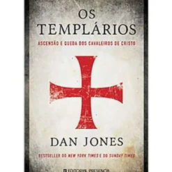 Presença História E Política > Os Templários de Dan Jones - Ascensão e Queda dos Cavaleiros de Cristo