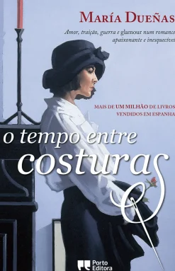 Porto Editora Romance > O Tempo Entre Costuras de María Dueñas