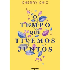 Singular Romance > O Tempo que Tivemos Juntos de Cherry Chic