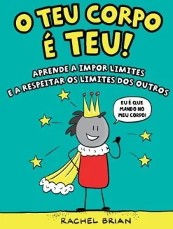 Nuvem De Letras Literatura Juvenil > O Teu Corpo é Teu! de Rachel Brian - Aprende a Impor Limites e a Respeitar os Limites dos Outros