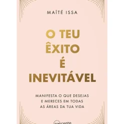 Nascente Desenvolvimento Pessoal > O Teu Êxito é Inevitável de Maïté Issa