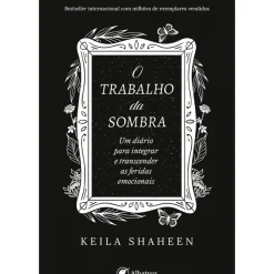 Albatroz Desenvolvimento Pessoal > O Trabalho da Sombra de Keila Shaheen