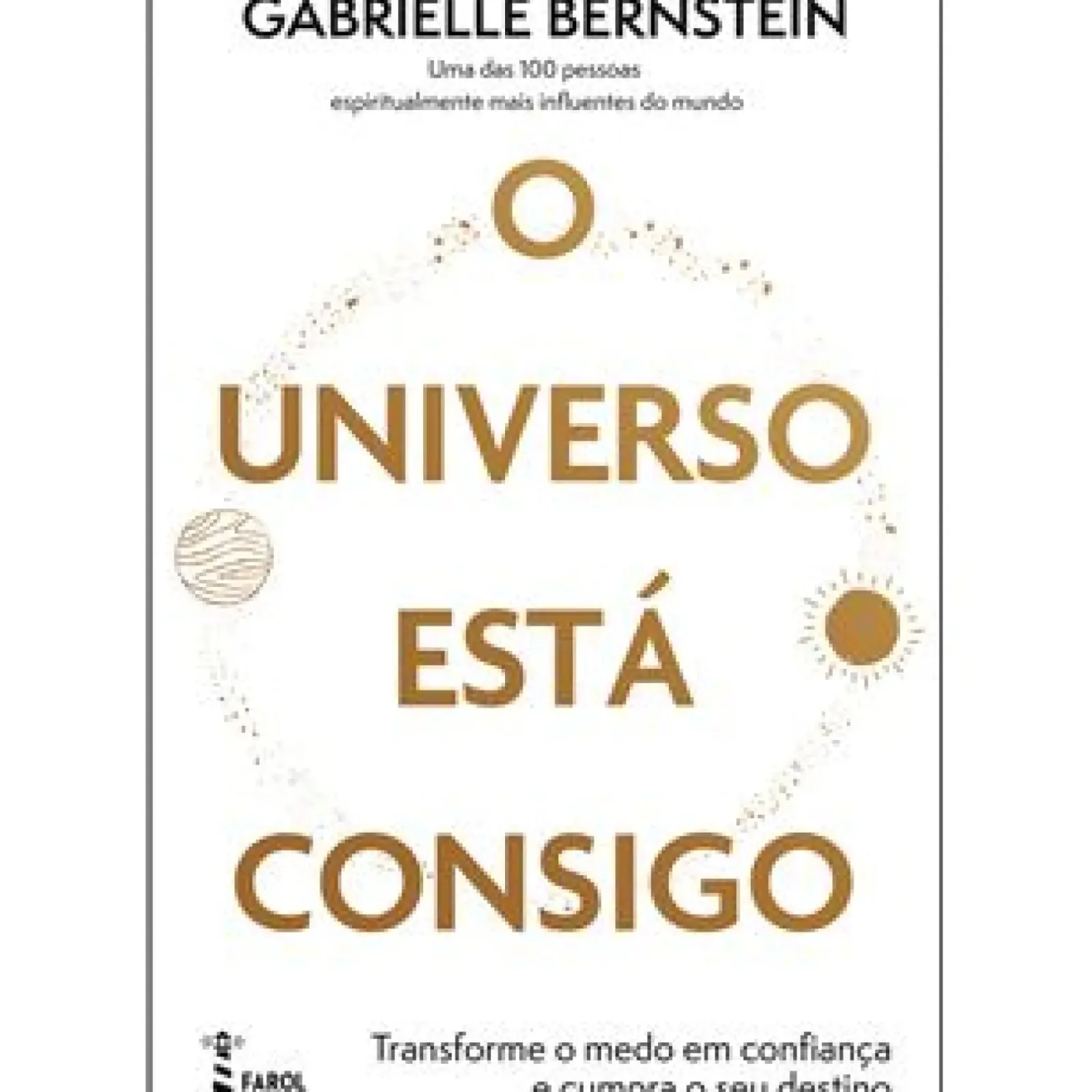 Discount Farol O Universo Está Consigo de Gabrielle Bernstein - Transforme o Medo em Confiança e Cumpra o seu Destino