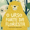 Oficina Livro Literatura Infantil > O Urso Forte da Floresta de Filipa Coutinho